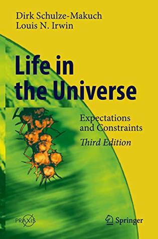 Read Life in the Universe: Expectations and Constraints - Dirk Schulze-Makuch | PDF