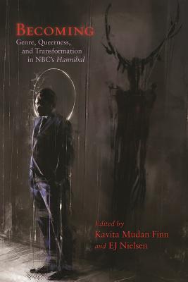 Read Becoming: Genre, Queerness, and Transformation in Nbc's Hannibal - E J Nielsen | PDF