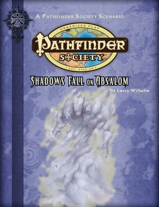 Read Pathfinder Society Scenario #2-04: Shadows Fall on Absalom - Larry Wilhelm | ePub