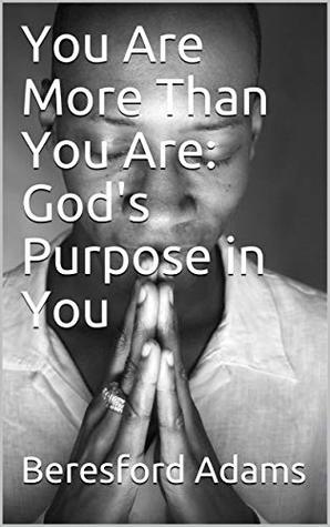 Download You Are More Than You Are: God's Purpose in You - Beresford Adams | ePub
