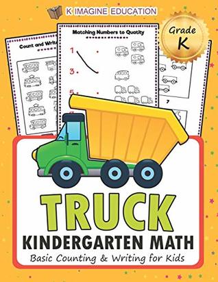 Full Download TRUCK Kindergarten Math: Basic counting and writing for kids (math kindergarten) - K Imagine Education | PDF