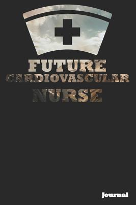 Download Future Cardiovascular Nurse Journal: Great as Nurse Journal/Notebook Gift (6 X 9 - 110 Blank Pages) - SC Publishing | PDF
