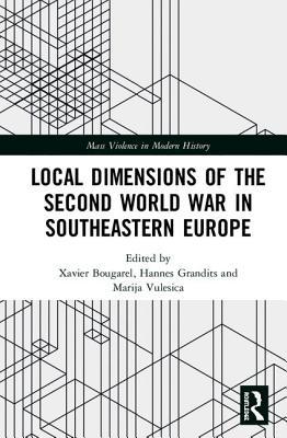 Download Local Dimensions of the Second World War in Southeastern Europe - Xavier Bougarel | ePub