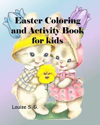 Read Online Easter Coloring and Activity Book: For Kids, Full-Color Interior, Ages 4 to 7 Depending on Individual Child's Abilities - L S Goulet file in PDF