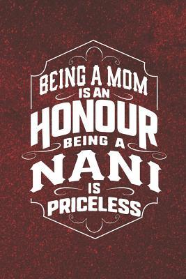 Read Being a Mom Is an Honor Being a Nani Is Priceless: Family Grandma Women Mom Memory Journal Blank Lined Note Book Mother's Day Holiday Gift -  file in PDF
