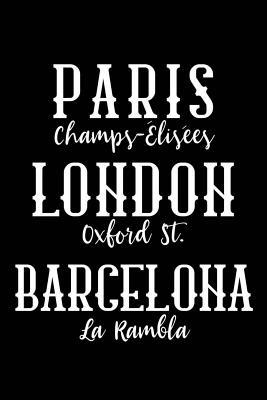 Read Online Paris Champs-Elisees London Oxford St. Barelona La Rambla: Paris London Barcelona Women Travel Europe Vacation 120 Pages 6 X 9 Inches Journal - Matt Branderqr | PDF