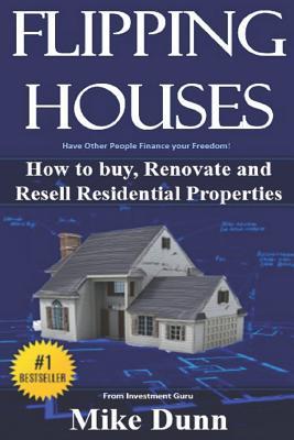 Download Flipping Houses: Have other people finance your freedom! How to buy, Renovate and Resell Residential Properties - Mike Dunn file in ePub