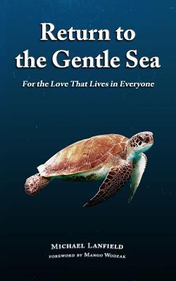 Read Return to the Gentle Sea: For the Love That Lives in Everyone - Michael Lanfield | ePub