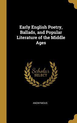 Read Early English Poetry, Ballads, and Popular Literature of the Middle Ages - Anonymous | ePub