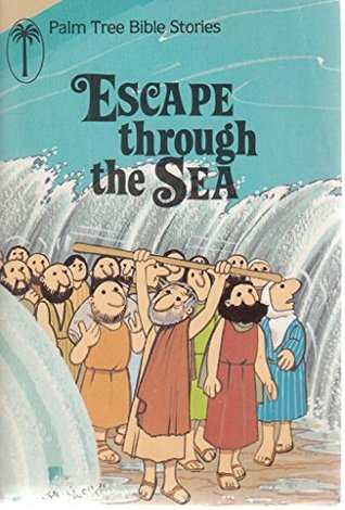Download Escape Through the Sea (Palm Tree Bible Stories) - Rachel Hall | PDF