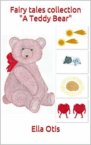 Full Download Fairy tales collection A Teddy Bear (Planet Health - Human Health) - Ella Otis | PDF