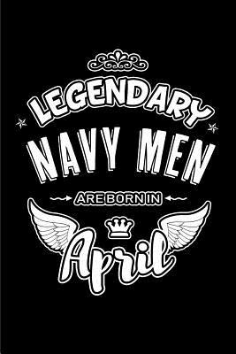 Read Legendary Navy Men Are Born in April: Blank Lined 6x9 Love Journal/Notebooks as Birthday or Any Special Occasion Gift for Navy Men Who Are Born in April. -  file in ePub