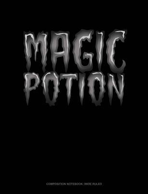 Read Online Magic Potion: Composition Notebook: Wide Ruled -  | ePub