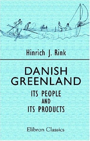 Download Danish Greenland, Its People and Its Products - Hinrich Johannes Rink | ePub