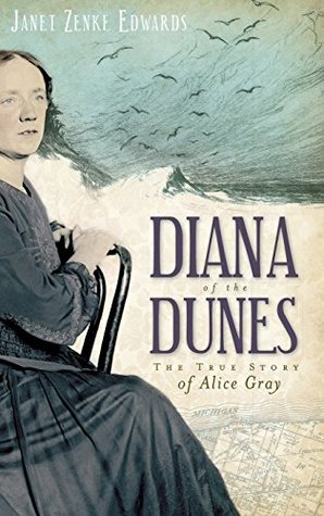 Read Online Diana of the Dunes: The True Story of Alice Gray - Janet Zenke Edwards file in ePub