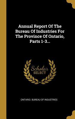 Download Annual Report of the Bureau of Industries for the Province of Ontario, Parts 1-3 - Ontario Bureau of Industries file in PDF