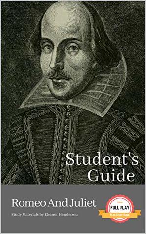 Full Download STUDENT'S GUIDE: ROMEO AND JULIET: Romeo and Juliet - A William Shakespeare Play, with Study Guide (Literature Unpacked) - Eleanor Henderson | ePub