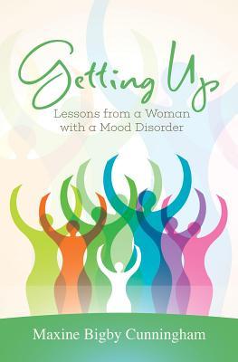 Download Getting Up: Lessons from a Woman with a Mood Disorder - Maxine Bigby Cunningham file in PDF