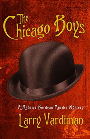 Download The Chicago Boys: A Maurice Bordeau Murder Mystery (Riding the Rails Book 2) - Larry Vardiman | PDF