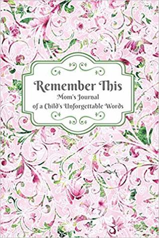 Full Download Mom's Journal of a Child's Unforgettable Words - Wanda Carter Roush file in PDF