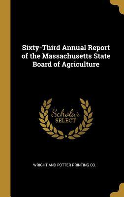 Read Online Sixty-Third Annual Report of the Massachusetts State Board of Agriculture - Wright and Potter Printing Co file in PDF
