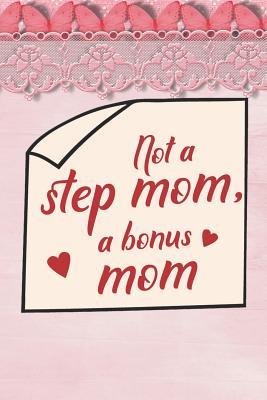 Read Not A Step Mom, A Bonus Mom: Blank Lined Notebook Journal Diary Composition Notepad 120 Pages 6x9 Paperback Mother Grandmother Lace - Selene Tesla file in ePub