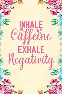 Download Inhale Caffeine Exhale Negativity: Notebook to Write in for Mother's Day, Mother's day Coffee gifts, Coffee journal, Coffee notebook, Coffee mom gifts -  file in ePub