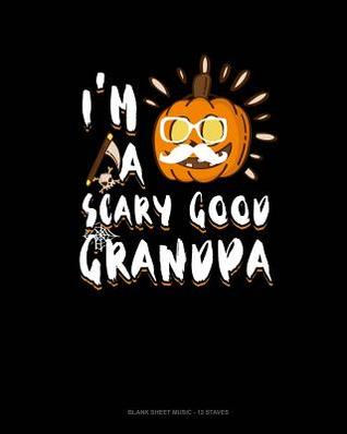 Full Download I'm A Scary Good Grandpa: Blank Sheet Music - 12 Staves -  file in PDF