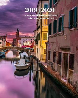Read 2019 - 2020 18 Month Weekly & Monthly Planner July 2019 to December 2020: Venice Canal Italy Vacation Travel Monthly Calendar with U.S./UK/ Canadian/Christian/Jewish/Muslim Holidays- Calendar in Review/Notes 8 x 10 in. - Dazzle Book Press | ePub