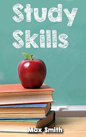 Read Study Skills: How to Prepare For Exams, Term Papers and Essays - Max Smith | ePub