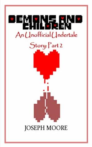 Download Demons and Children: An Unofficial Undertale Story: Part 2 (The Seventh Soul) - Joseph Moore file in PDF