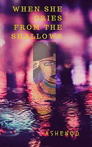 Read When She Cries from the Shallows (Ambiguous Moon Series Book 1) - Ashenod | ePub
