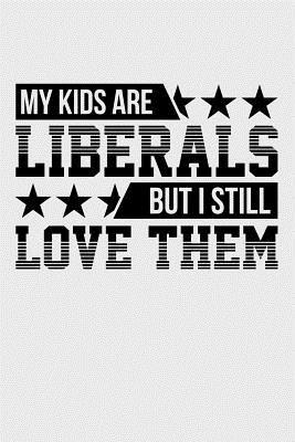 Read My Kids are Liberals but I Still Love Them: Blank Lined Journal -  file in ePub