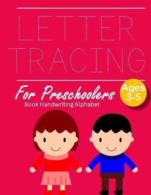 Read Letter Tracing Book Handwriting Alphabet for Preschoolers: Letter Tracing Book Practice for Kids Ages 3  Alphabet Writing Practice Handwriting Workbook Kindergarten toddler - Marry E Andersen file in ePub