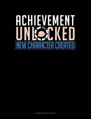 Read Online Achievement Unlocked New Character Created: Maintenance Log Book -  | ePub