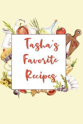 Read Online Tasha's Favorite Recipes: Personalized Name Blank Recipe Book to Write In. Matte Soft Cover. Capture Heirloom Family and Loved Recipes -  | PDF