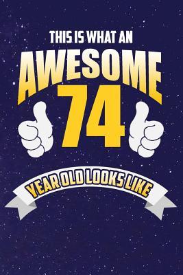 Download This Is What An Awesome 74 Year Old Looks Like: Lined Notebook -  file in ePub