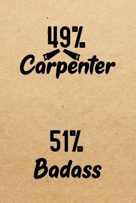Download 49% Carpenter 51% Badass: Notebook to Write in for Father's Day, father's day gifts for carpenter, carpenter journal, carpenter notebook, carpenter dad gifts -  | ePub