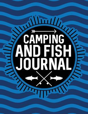 Read Camping And Fish Journal: Adventure Logbook 8.5x11 130 Pages - Campandfish Journals file in PDF