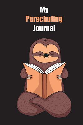Read My Parachuting Journal: With A Cute Sloth Reading, Blank Lined Notebook Journal Gift Idea With Black Background Cover - Slowum Publishing file in ePub