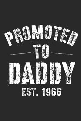 Full Download Promoted To Daddy Est. 1966: A Blank Lined Journal For New Dads Or For Father's Day. Makes a Perfect Gift For Dads and Daddys Everywhere. - Loveland Publishing | PDF