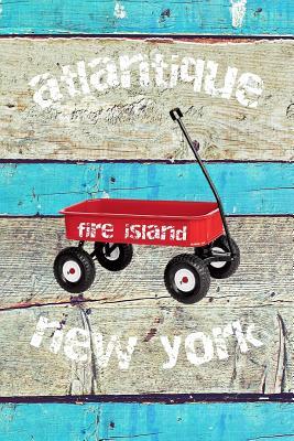 Download Atlantique Fire Island New York: 6x9 lined journal: long island summer vacation: red wagon boardwalk beach sand - Fire Island New York Press | PDF