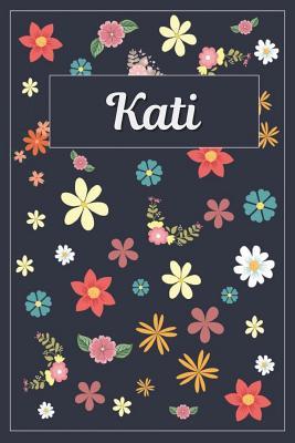 Read Online Kati: Lined Writing Notebook with Personalized Name 120 Pages 6x9 Flowers -  file in PDF