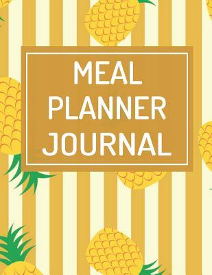 Full Download Meal Planner Journal: Food Planner Journal / Diary / Log / Meal & Diet Prep with Grocery List and Pineapple Theme (8.5 x 11 Inches - 53 Pages) - Triangle Publishing file in PDF