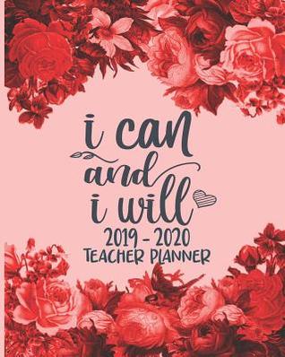 Read Online 2019 - 2020 Teacher Planner - I Can and I Will: 2019/2020 July to June Academic Teacher Organizer - Classroom Lesson Planner -  | PDF