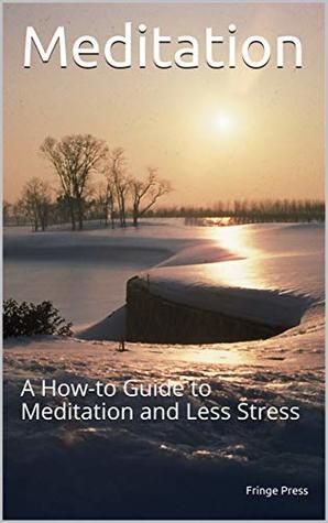 Download Meditation: A How-to Guide to Meditation and Less Stress - Fringe Press | ePub