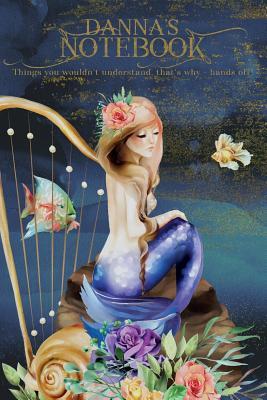 Full Download Danna's Notebook, Things You Wouldn't Understand, That's Why - Hands Off!: Mermaid Journal for Girls and Kids -  | ePub