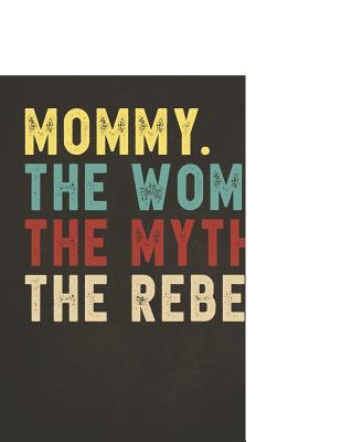 Read Online Funny Rebel Family Gifts: Mommy the Woman the Myth the Rebel Shirt Bad Influence Legend Dotted Bullet Notebook Journal Dot Grid Planner Organizer Vintage style clothes are best ever apparel for aged man & woman 8.5x11 -  file in ePub