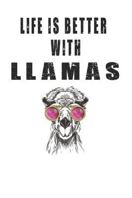Download Life is Better with Llamas: Cute Llama Lovers Journal / Notebook / Diary / Birthday Gift (6x9 - 110 Blank Lined Pages) -  file in PDF