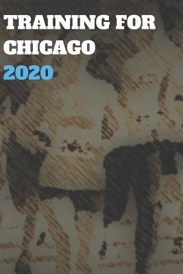 Download Training for Chicago 2020: Blank Lined Journal Gift for Marathon, Half-Marathon, and All Other Distance Running -  | PDF